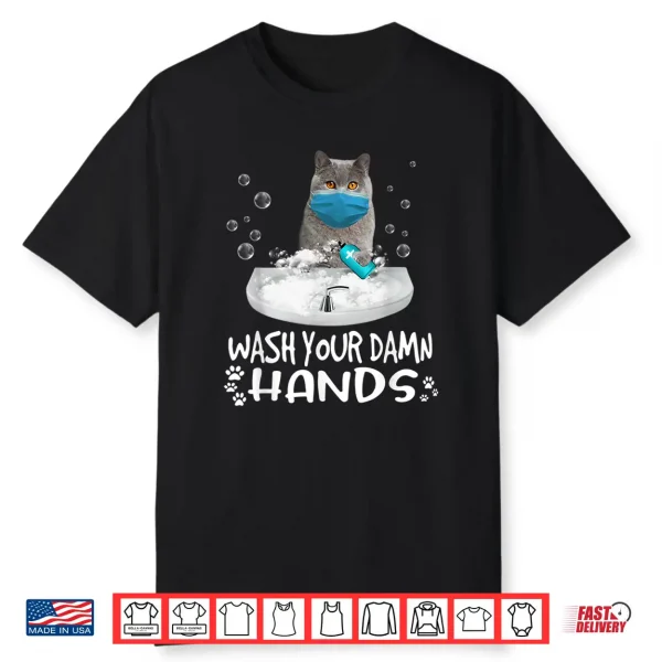 Wash Your Damn Hands British Shorthair Cat Wearing Face Mask Shirt