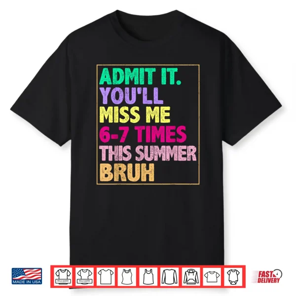 We Out Teacher Admit It You Will Miss Me Sixty Seven Times Shirt