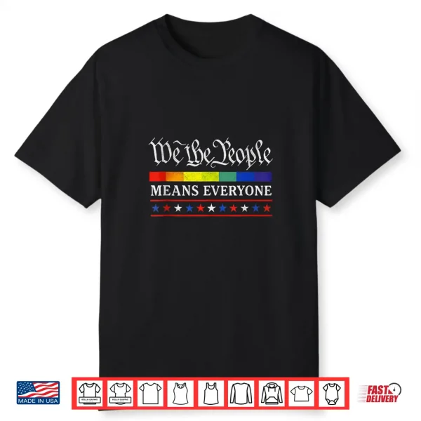 We The People Means Everyone Lgbt Pride Month Usa Equality Shirt