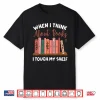When I Think About Books I Touch My Shelf Bookworm Lovers Shirt