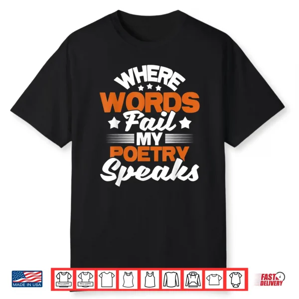 Where Words Fail My Poetry Speaks Bibliophile Poet Shirt