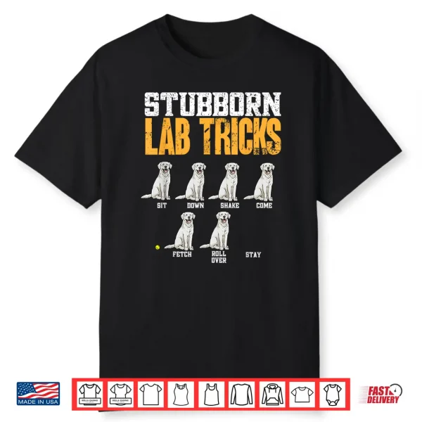 White Labrador Retriever Stubborn Lab Tricks Shirt