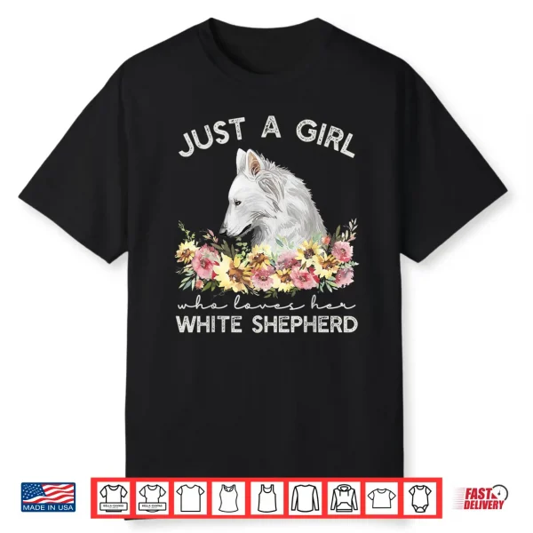 White Shepherd Just A Girl White German Shepherd Dog Shirt