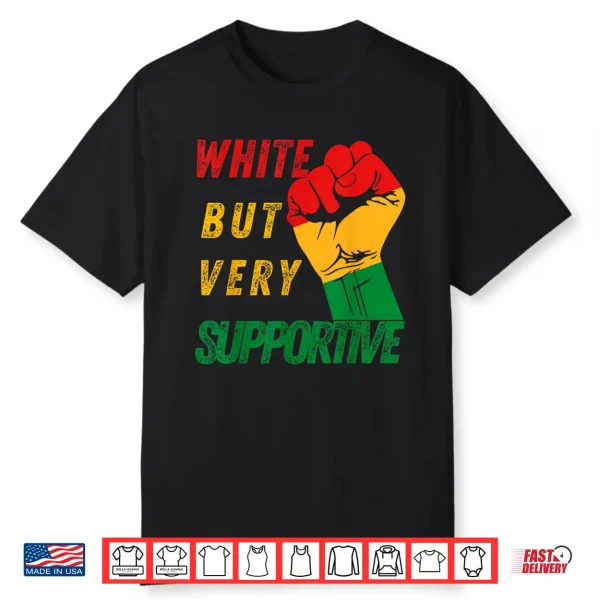 White But Supportive Ally Juneteenth Black History Month Shirt