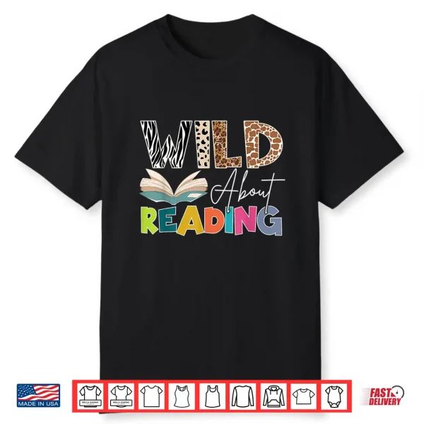 Wild About Reading Reading Books & Bookworm For Book Reader Shirt