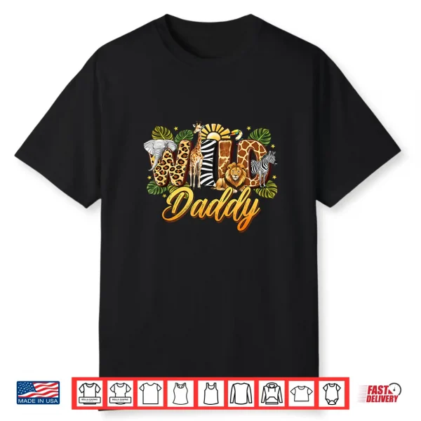 Wild Daddy Safari Animals Birthday Born Two Be Wild B Day Shirt