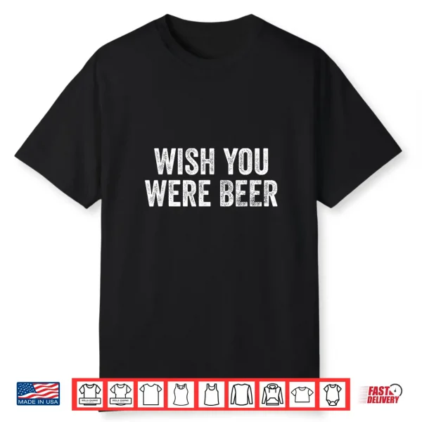 Wish You Were Beer Vintage Craft Beer Home Brewing Brewery Shirt
