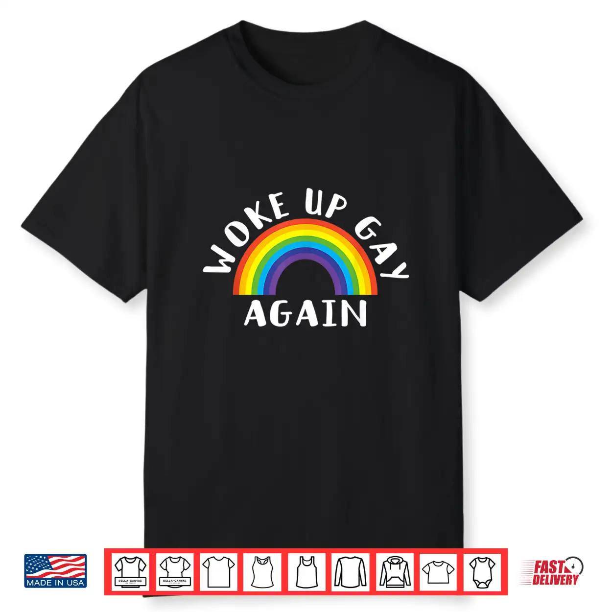 Woke Up Gay Again Fun Lgbtq Rainbow Equality Pride Month Shirt Woke Up Gay Again Fun Lgbtq Rainbow Equality Pride Month Shirt