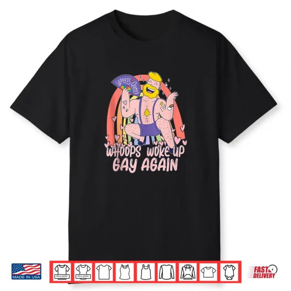 Woke Up Gay Again Funny Gay Pride Month Lgbtq Rainbow Shirt