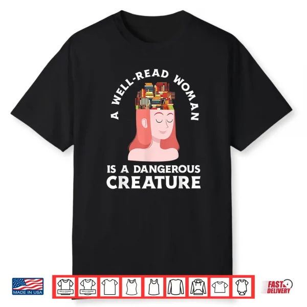 Womens A Well Read Woman Is A Dangerous Creature Librarian Shirt