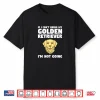 Womens If I Can’T Bring My Golden Retriever I’M Not Going Shirt