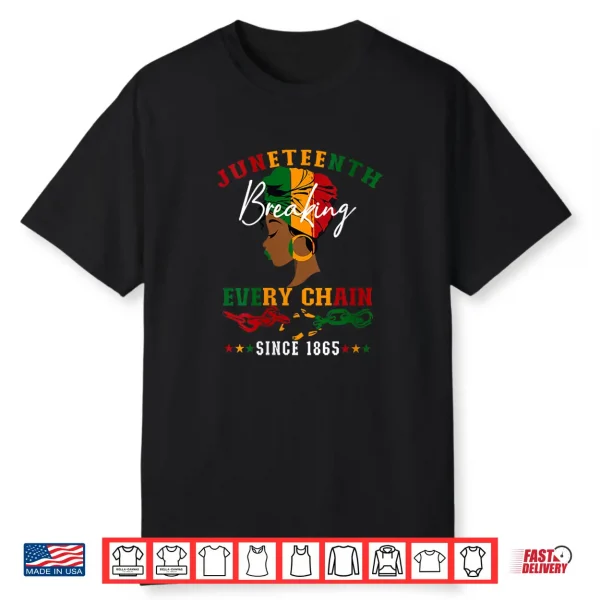 Womens Juneteenth Breaking Every Chain Since 1865 For Women Men Shirt