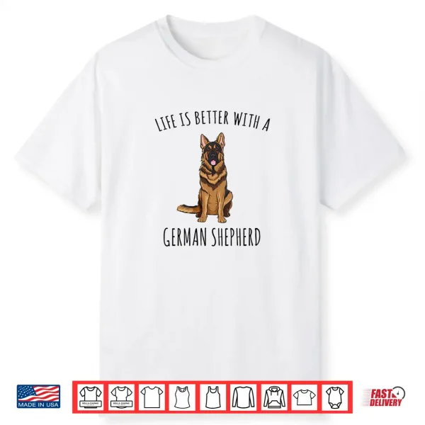 Womens Life Is Better With A German Shepherd Dog Lover Shirt