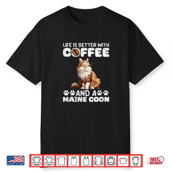 Womens Maine Coon Life’S Better With Coffee And Maine Coon Shirt