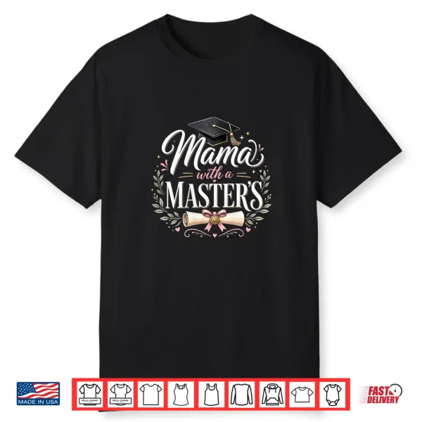 Womens Mama With A Master’S Degree Graduation Mom Celebration Shirt