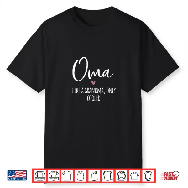 Womens Oma Like A Grandma Only Cooler Heart Mother’S Day Oma Shirt
