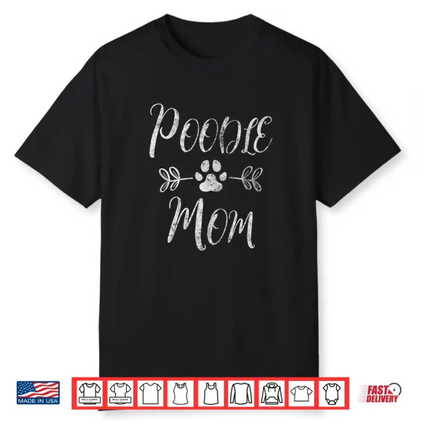Womens Poodle Mom Shirt Poodle Lover Owner Funny Dog Mom Gift Shirt