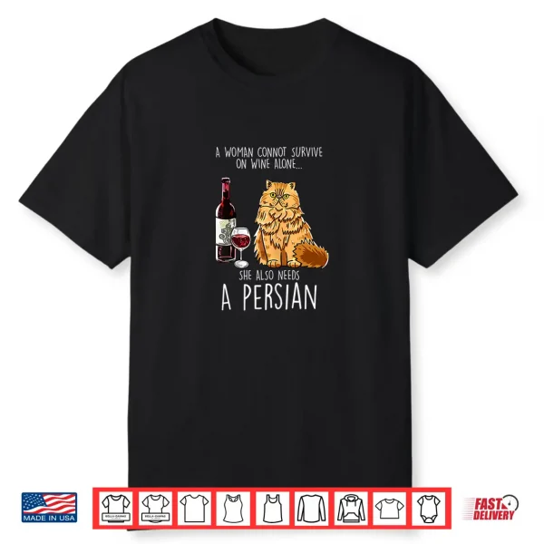 Womens She Also Needs Persian Woman Wine Cat Feline Cat Lover Gift Shirt