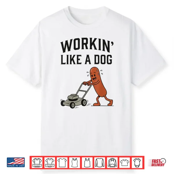 Workin Like A Dog Hotdog Work Humor Design Shirt