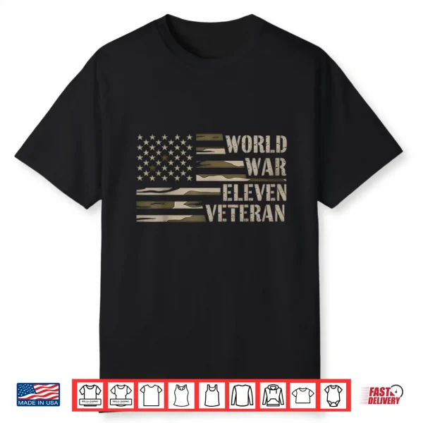 World War 11 Eleven Veteran Funny Shirt
