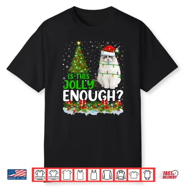 Xmas Tree Is This Jolly Enough Santa Ragdoll Cat Christmas Shirt