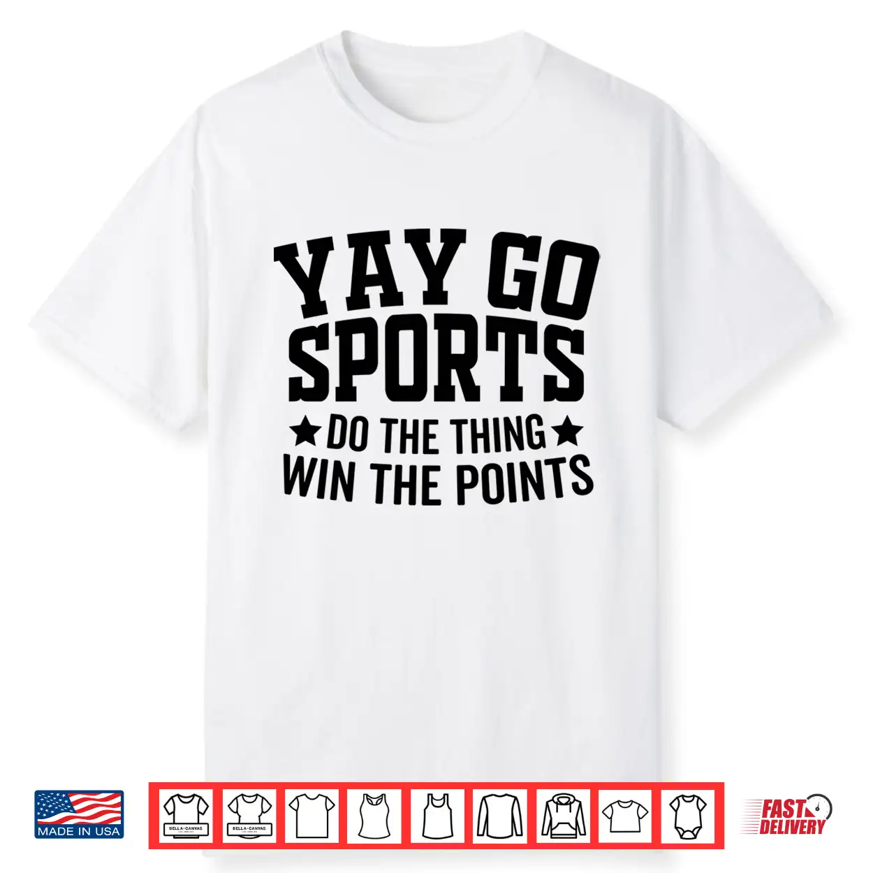 Yay Go Sports Do The Thing Win The Points Funny Shirt Yay Go Sports Do The Thing Win The Points Funny Shirt