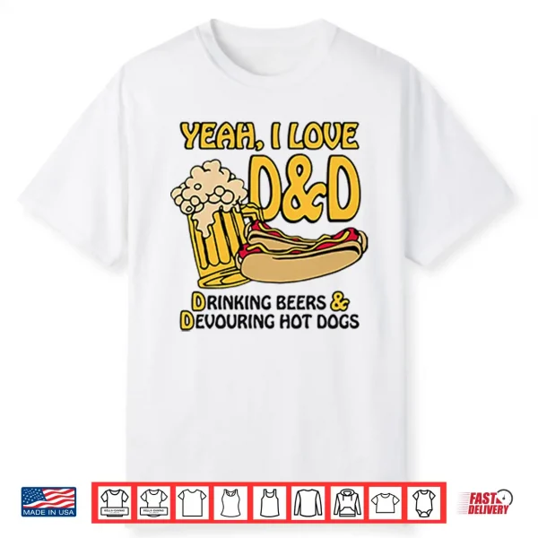 Yeah I Love D&D Drinking Beers And Devouring Hot Dogs Shirt