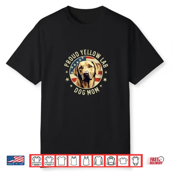Yellow Lab Gifts,Proud Yellow Labrador Retriever Dog Lab Mom Shirt