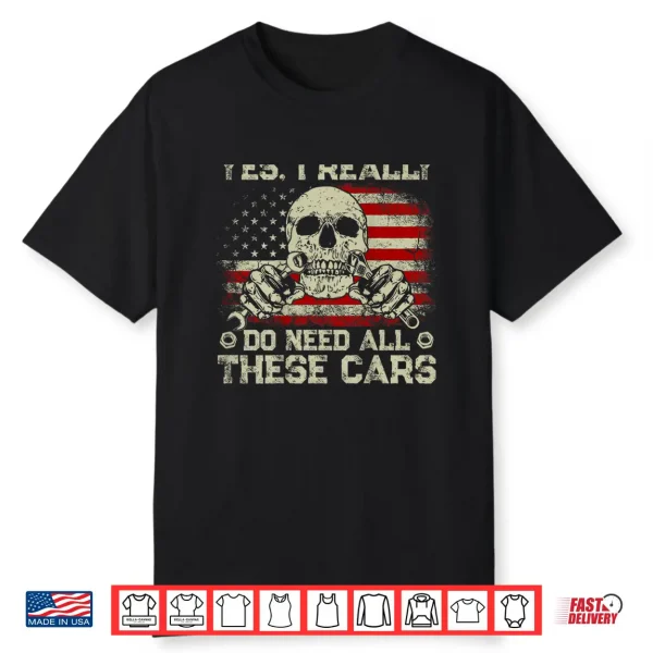 Yes I Really Do Need All These Cars Vintage Us Flag On Back Shirt