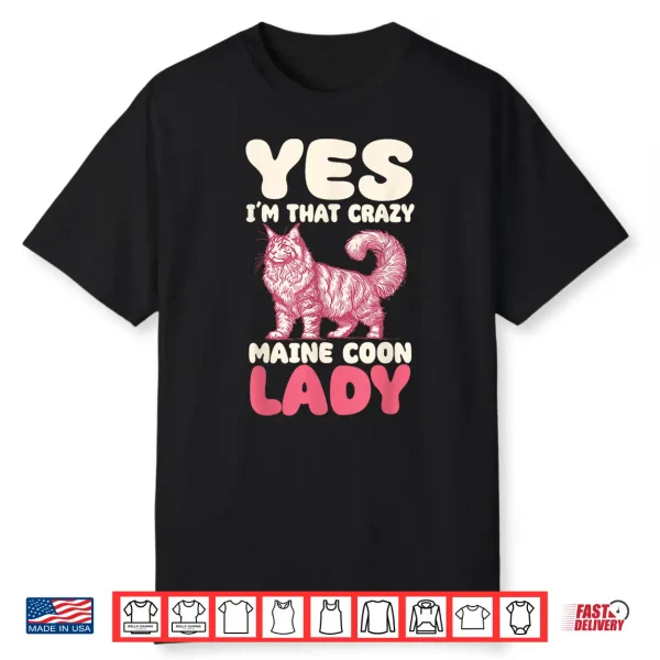 Yes I’M That Crazy Maine Coon Cat Lady Shirt
