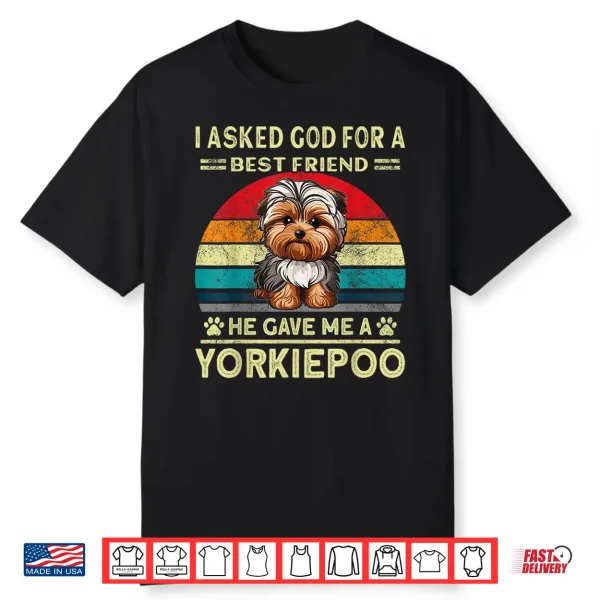 Yorkiepoo Dad I Asked God For A Best Friend Dog Yorkie Poo Shirt