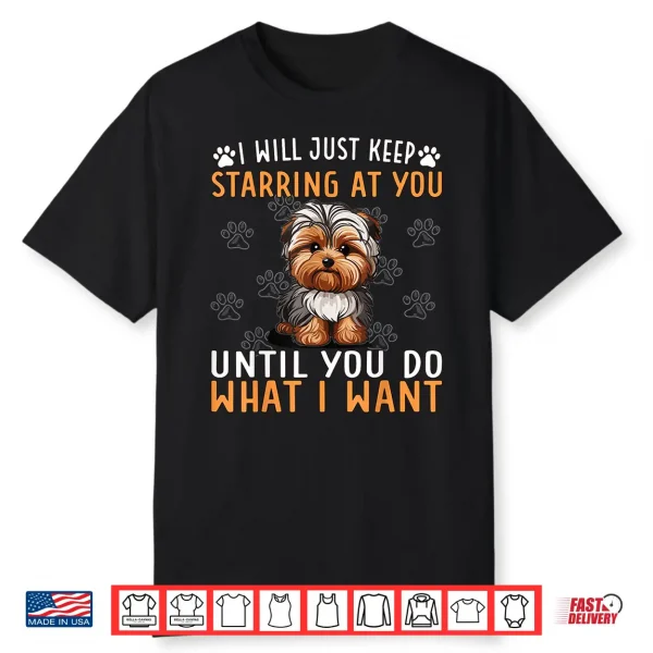 Yorkiepoo Dog I Just Keep Starring At You Until Yorkie Poo Shirt