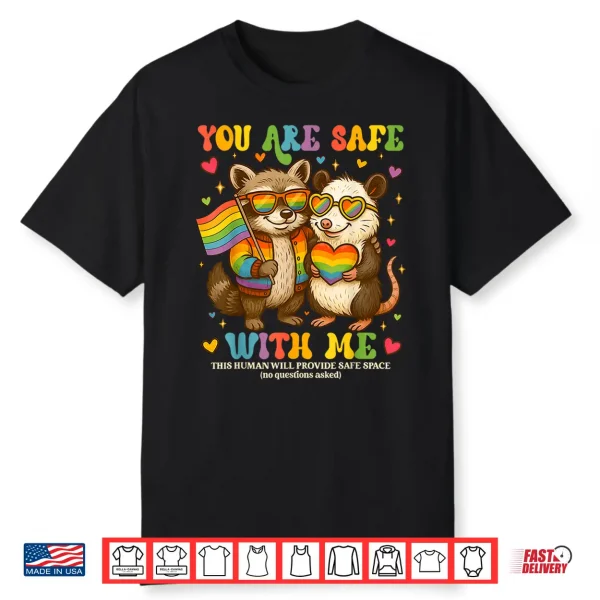 You Are Safe With Me Raccoon Pride Month Lgbtq Women Men Shirt