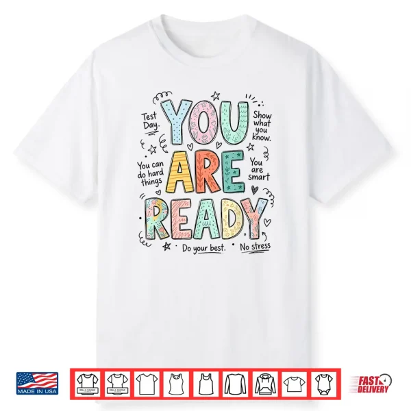 You Are Ready Test Day Teachers Students Testing Week School Shirt