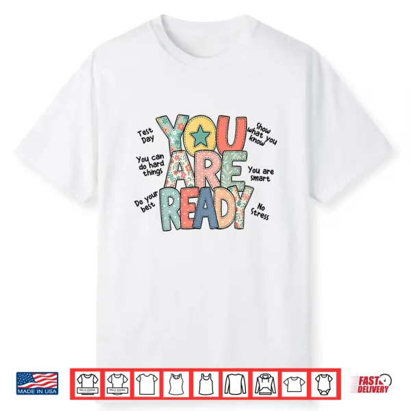 You Are Ready Testing Week Test Day Teachers Students Shirt