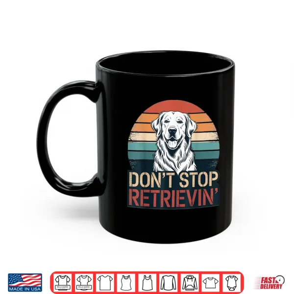 mug dont stop retrieving golden retriever dog retro vintage shirt