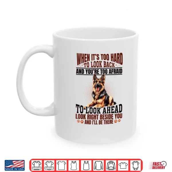 mug german shepherd dog breed when its too hard to look back shirt