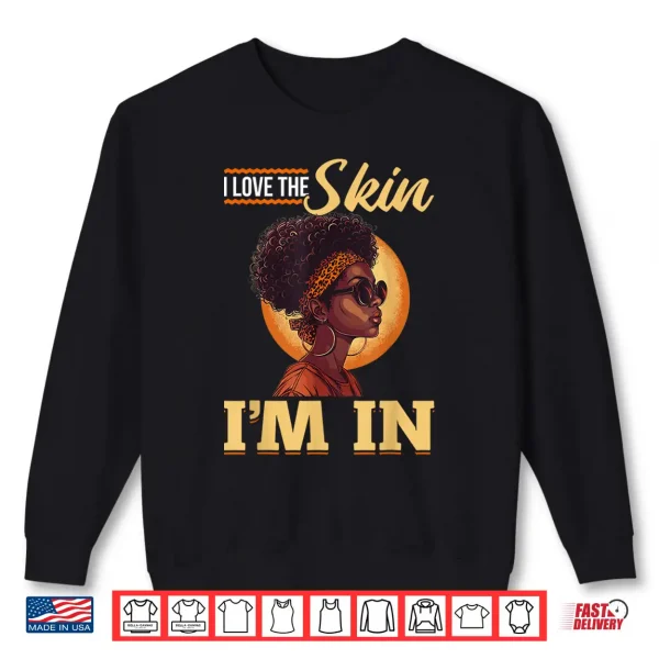 sweatshirt black women i love the skin im in black history graphic shirt