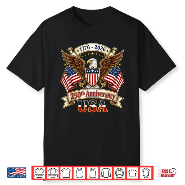 250 Years American 250Th Anniversary 4Th Of July 1776 2026 Shirt