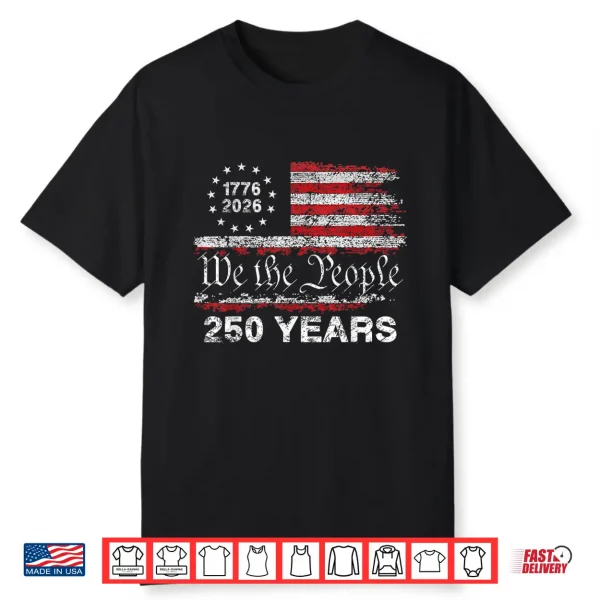 250 Years American Anniversary 1776 2026 250Th 4Th July Shirt