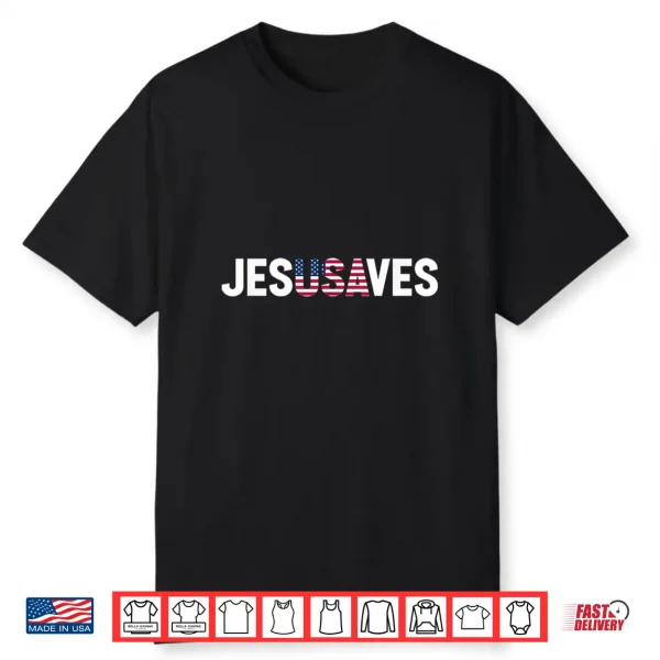 4Th Of July Christian Jesus Saves Usa Flag Patriotic Shirt