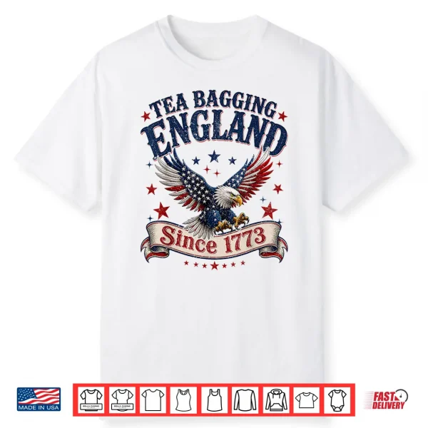 4Th Of July Tea Bagging England Since 1773 Shirt