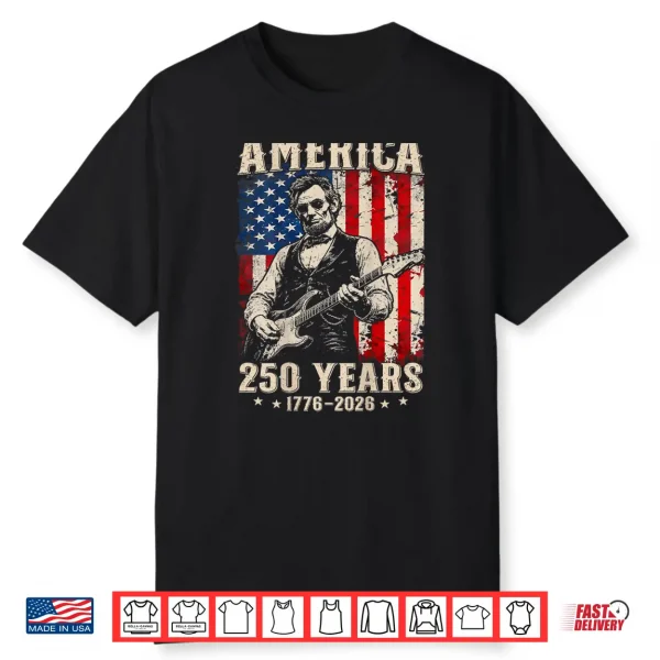 Abraham Lincoln Playing Guitar 4Th July 250 Years Shirt