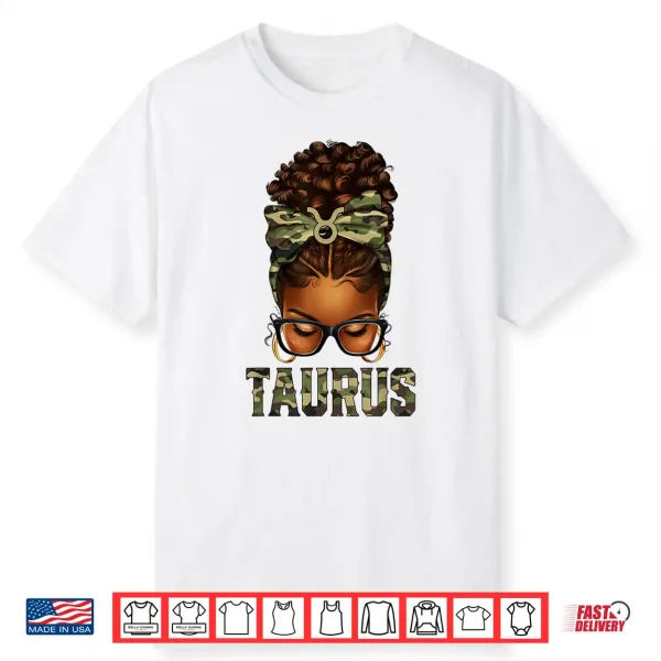 Afro Black Woman Messy Bun Camo Zodiac Taurus Queen Shirt