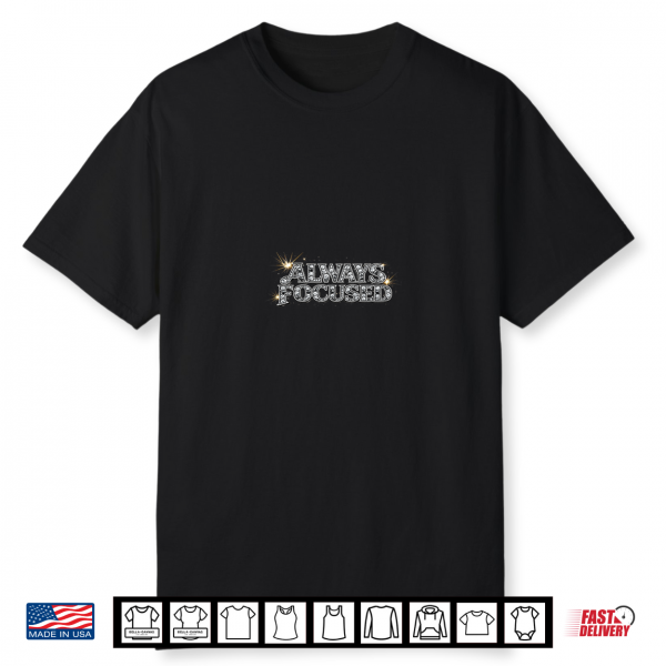 Always Focused Typography Design Premium Tri Blend Shirt