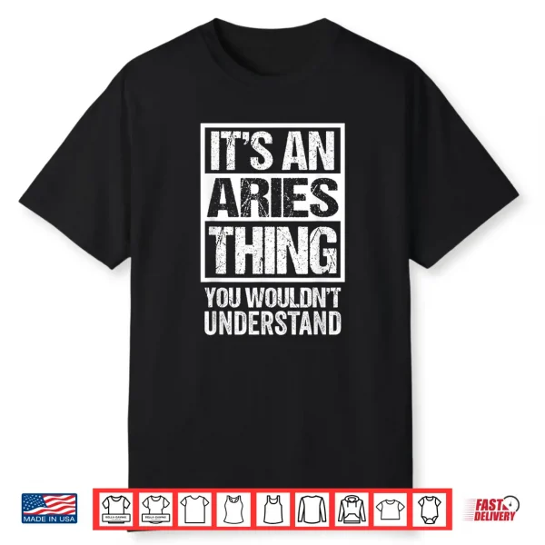 An Aries Thing You Wouldn’T Understand Astrology Zodiac Shirt