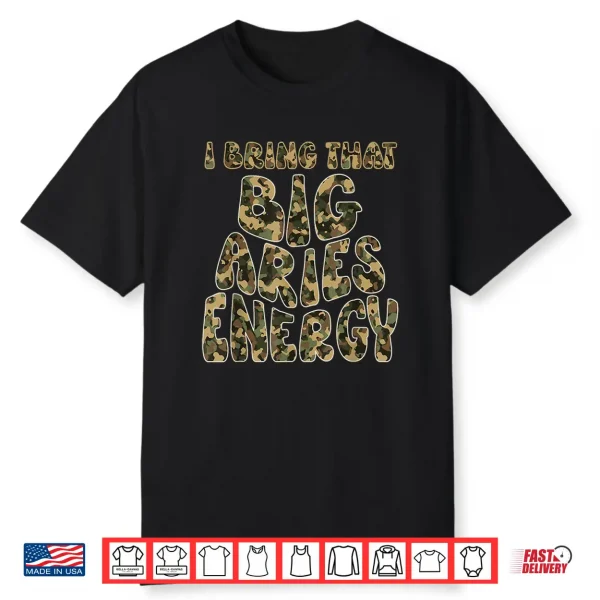 Aries Men Camouflage Camo Aries King April Big Aries Energy Shirt