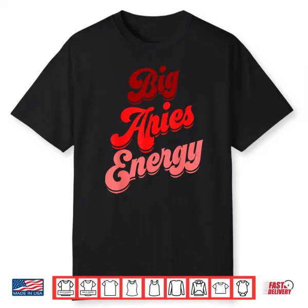 Aries Women Big Aries Energy Zodiac Sign Horoscope Astrology Shirt