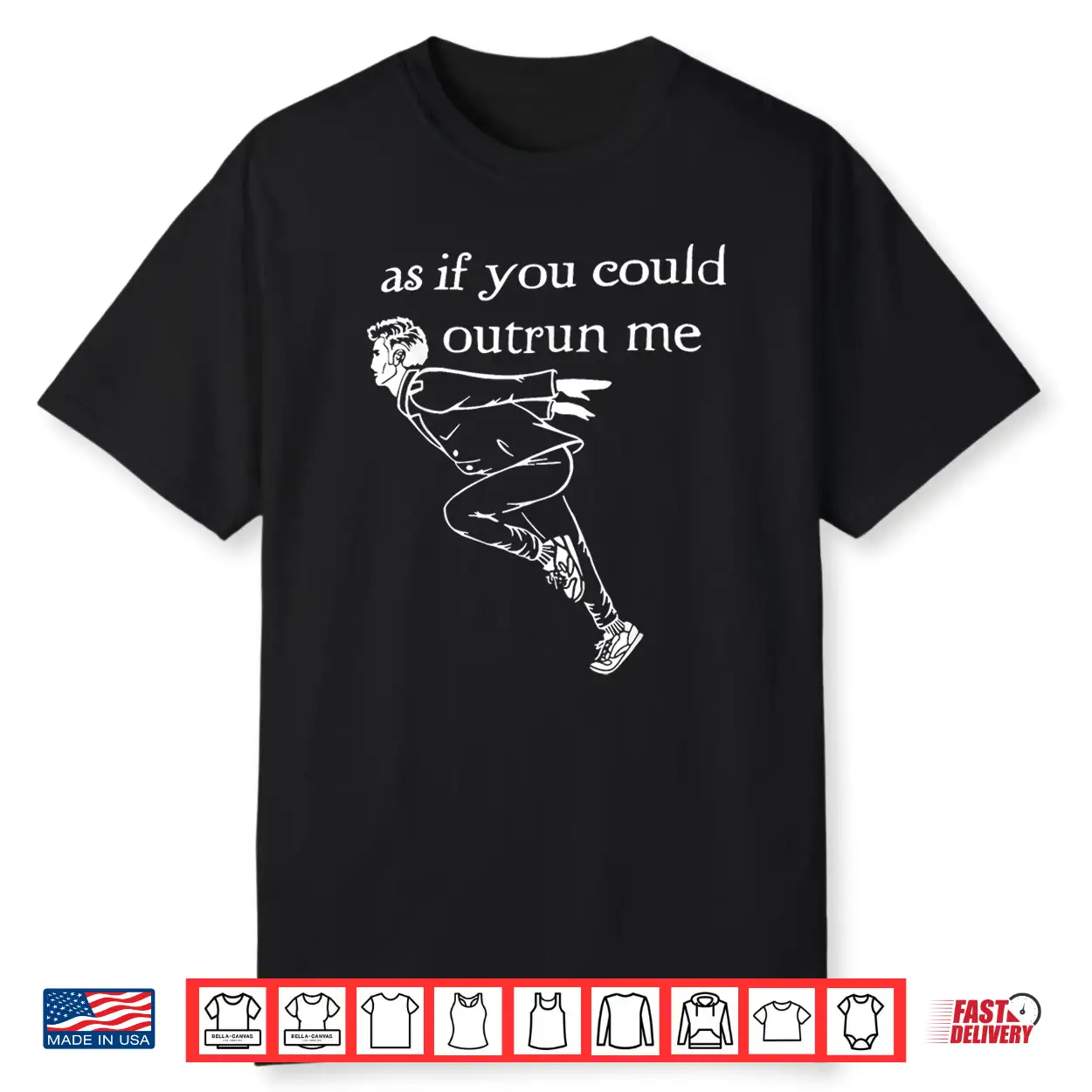 As If You Could Outrun Me Funny Design Shirt As If You Could Outrun Me Funny Design Shirt