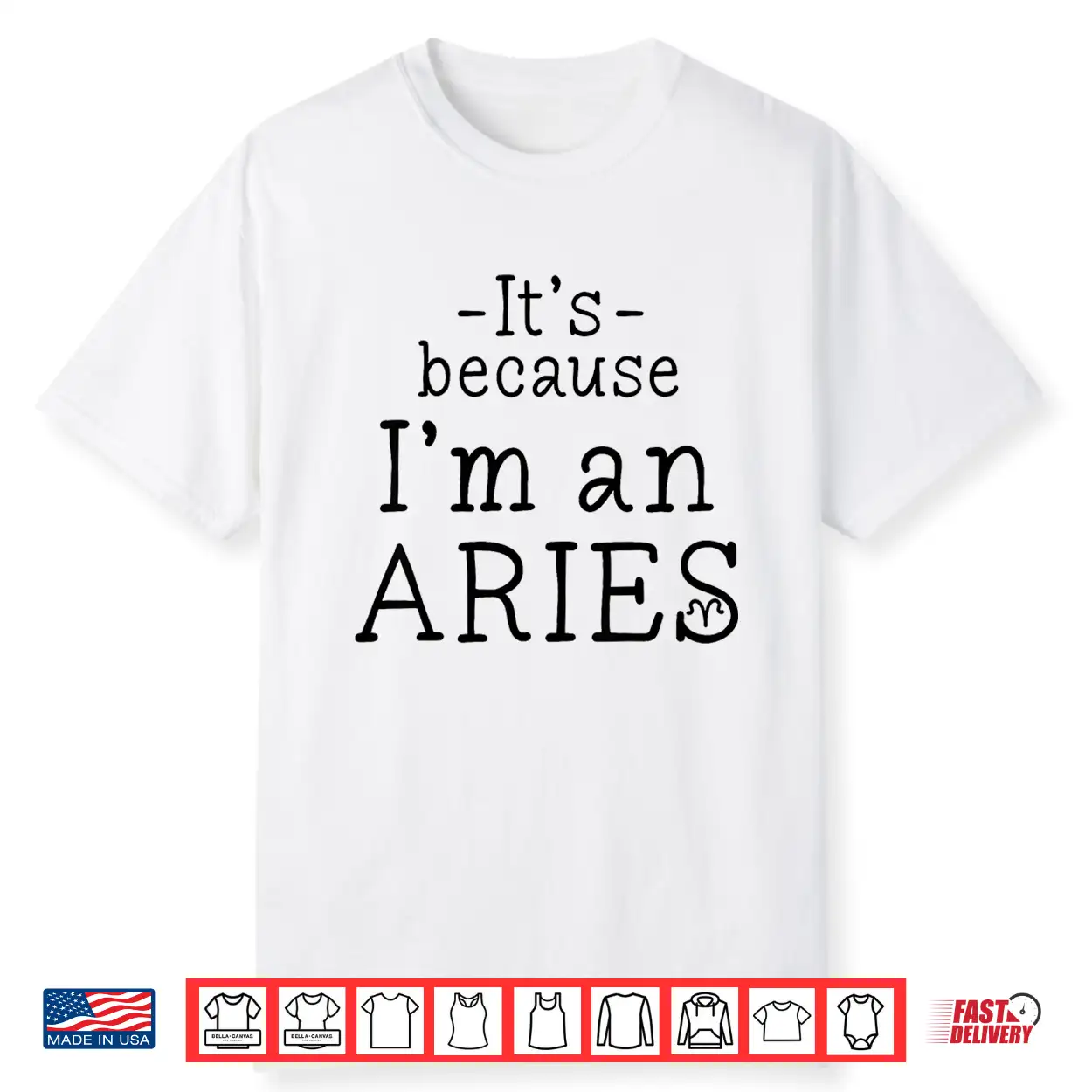 Because I’M Aries Zodiac Sign March April Birthday Funny Shirt Because I’M Aries Zodiac Sign March April Birthday Funny Shirt